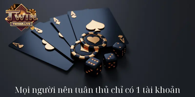 Mọi người nên tuân thủ chỉ có 1 tài khoản