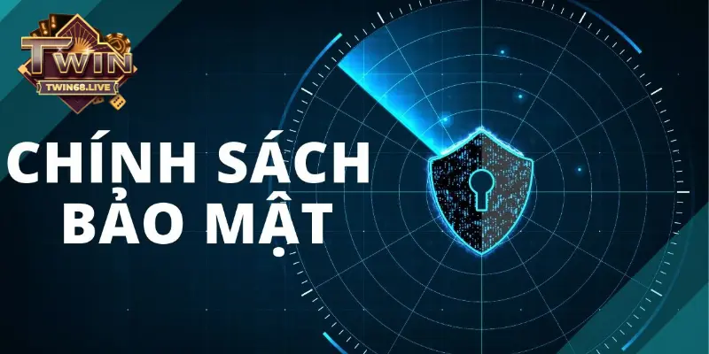 Tìm hiểu về chính sách bảo mật TWIN68