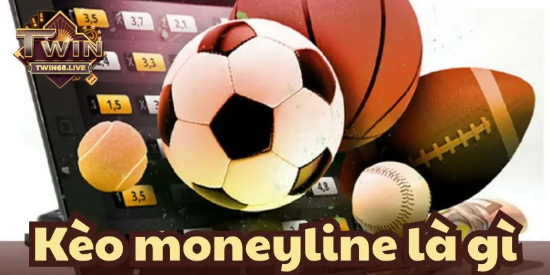Tìm hiểu kèo moneyline là gì?
