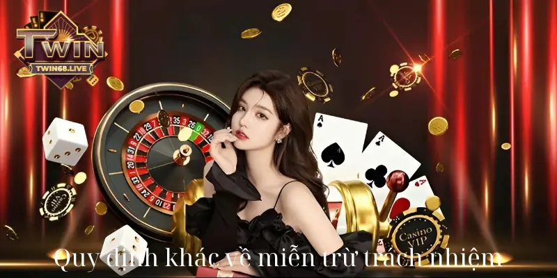 Quy định khác về miễn trừ trách nhiệm