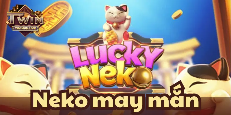 Game slot Neko may mắn là trò chơi như thế nào?