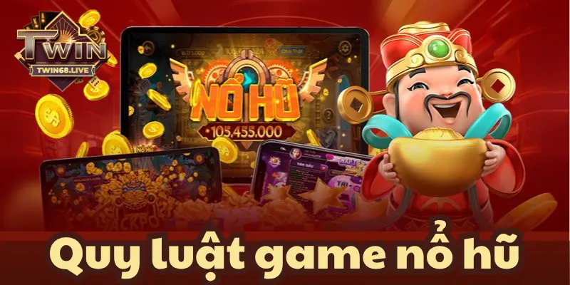 Tổng quan về quy luật game nổ hũ tại TWIN68