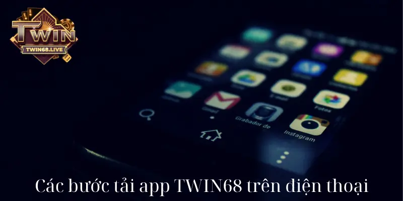 Các bước tải app TWIN68 trên điện thoại Android.