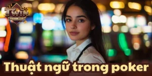 Chơi Poker cần am hiểu các thuật ngữ trong poker