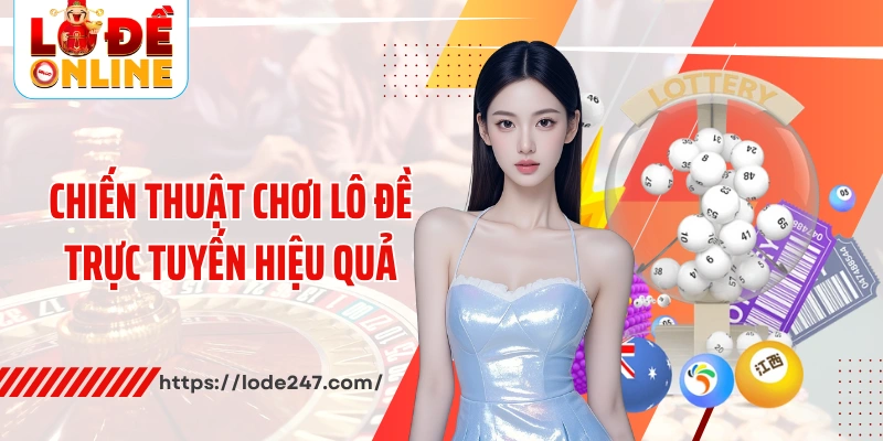 Chiến thuật chơi lô đề trực tuyến hiệu quả
